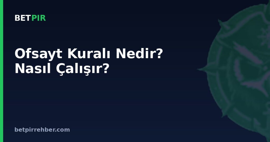Ofsayt Kuralı Nedir? Nasıl Çalışır?