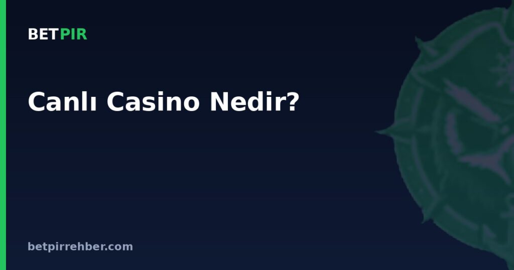 Canlı Casino Nedir?