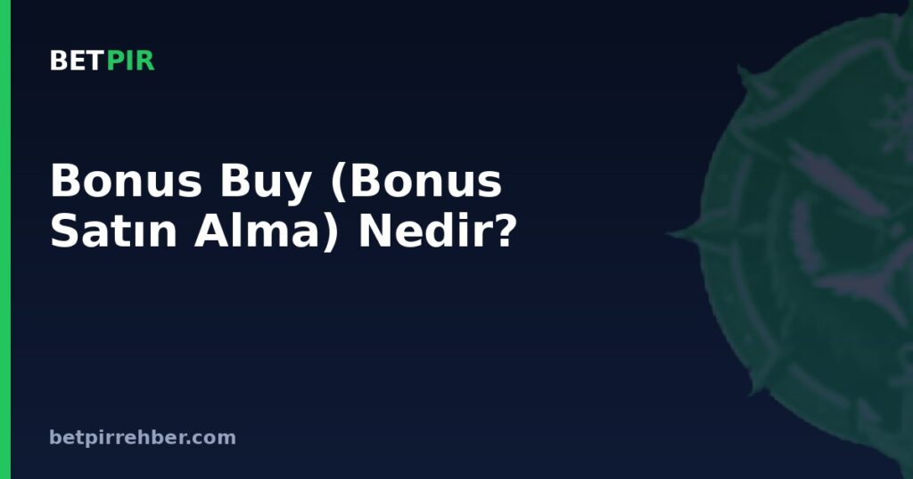Bonus Buy (Bonus Satın Alma) Nedir?