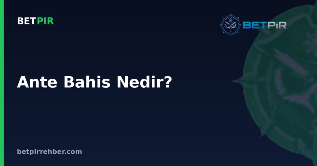 Ante Bahis Nedir? Pokerde Zorunlu Başlangıç Bahsi Nasıl Çalışır?
