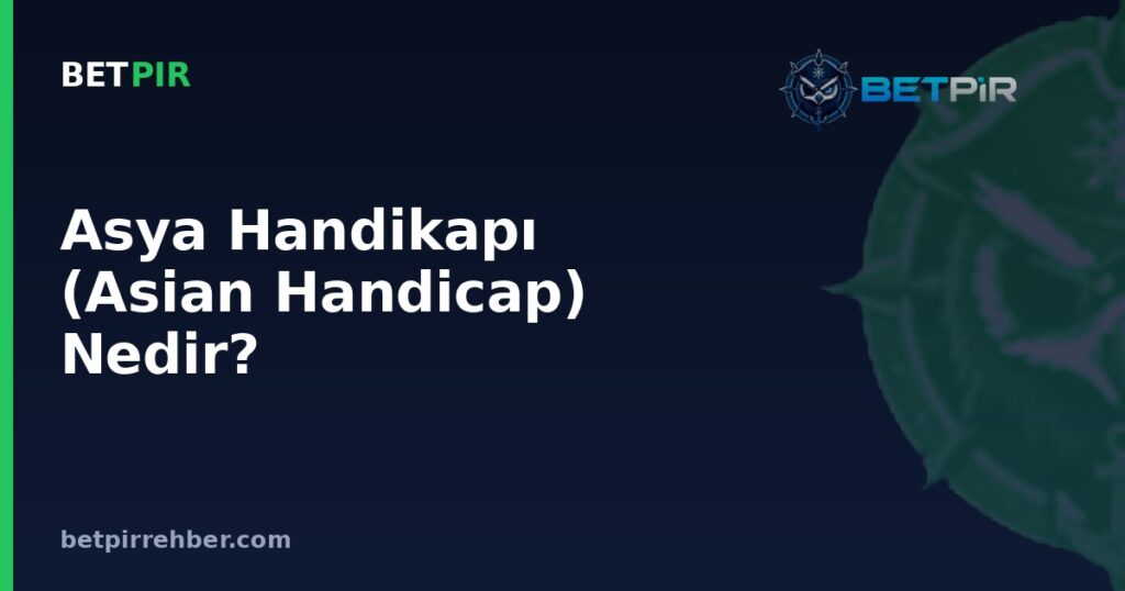 Asya Handikapı (Asian Handicap) Nedir? Çeyrek ve Tam Sayı Hesaplama Mantığı Nasıl İşler?