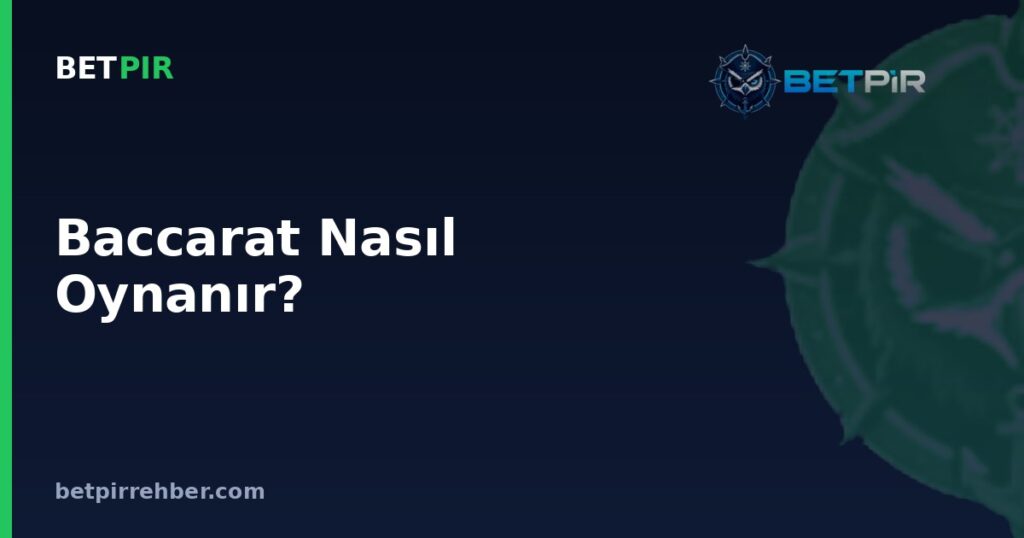 Baccarat Nasıl Oynanır? Kurallar, El Değerleri ve Oran Hesaplama Mantığı