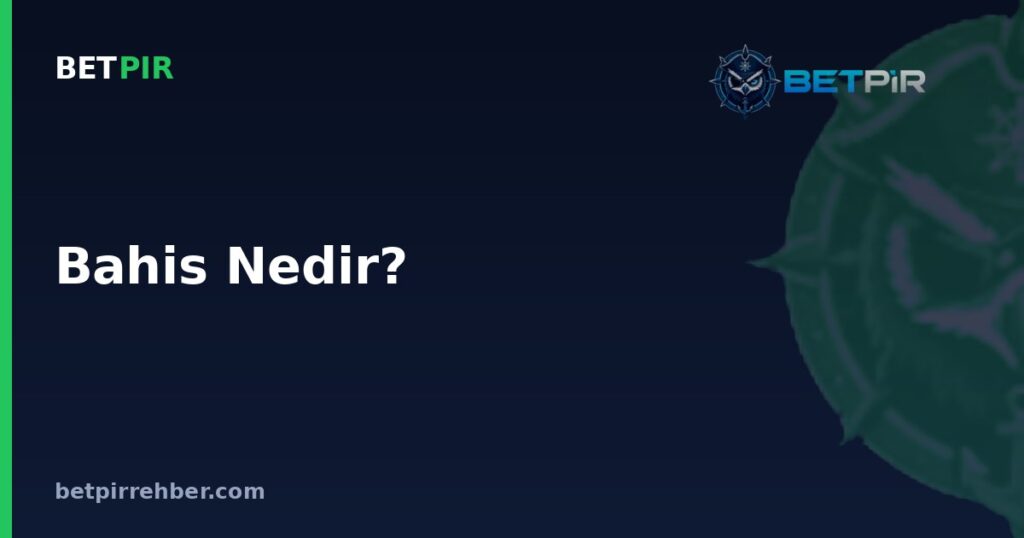 Bahis Nedir? Tanımı, Türleri ve İşleyişi Hakkında Sık Sorulan Sorular