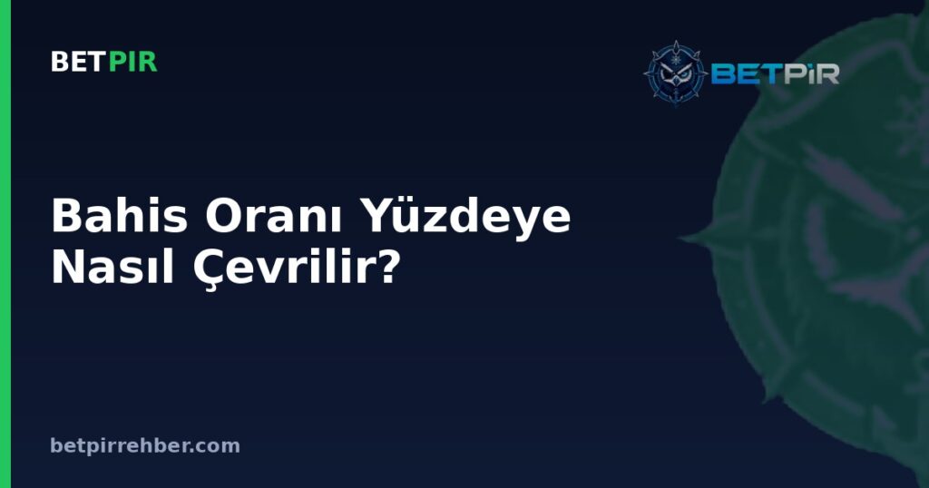Bahis Oranı Yüzdeye Nasıl Çevrilir? Olasılık ve Kazanç Hesaplama Mantığı