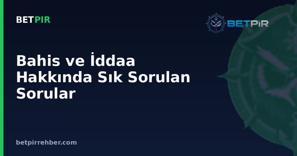 Bahis ve İddaa Hakkında Sık Sorulan Sorular: Temel Kavramlar Rehberi
