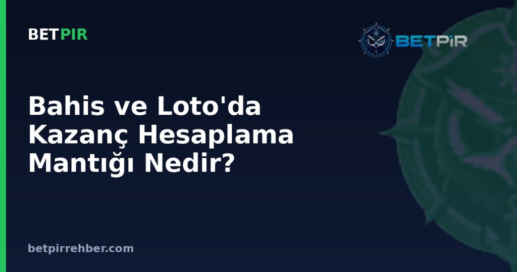 Bahis ve Loto'da Kazanç Hesaplama Mantığı Nedir? Oran, Yüzde ve Çevrim Şartı İlişkisi