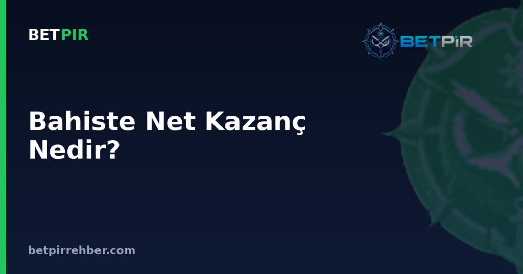 Bahiste Net Kazanç Nedir? Oran, Kesinti ve Gerçek Ödeme Hesaplama Mantığı
