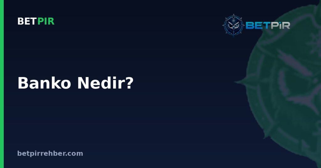 Banko Nedir? İddaa ve Bahiste Banko Maç Kavramı Nasıl Anlaşılır?
