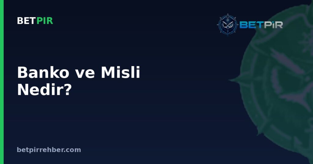 Banko ve Misli Nedir? Bahis Terminolojisinde Ne Anlama Gelirler?