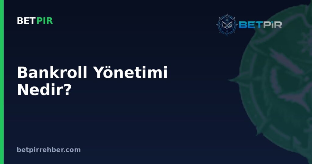 Bankroll Yönetimi Nedir? Bahiste Sermaye ve Stake Hesaplama Mantığı Nasıl İşler?