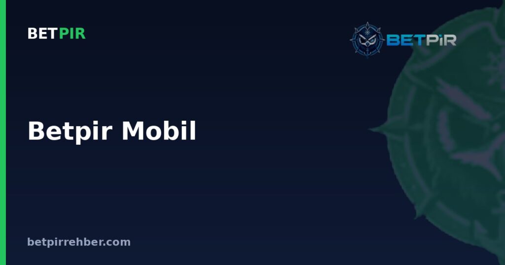 Betpir Mobil: Uygulama ve Tarayıcı ile Kolay Erişim