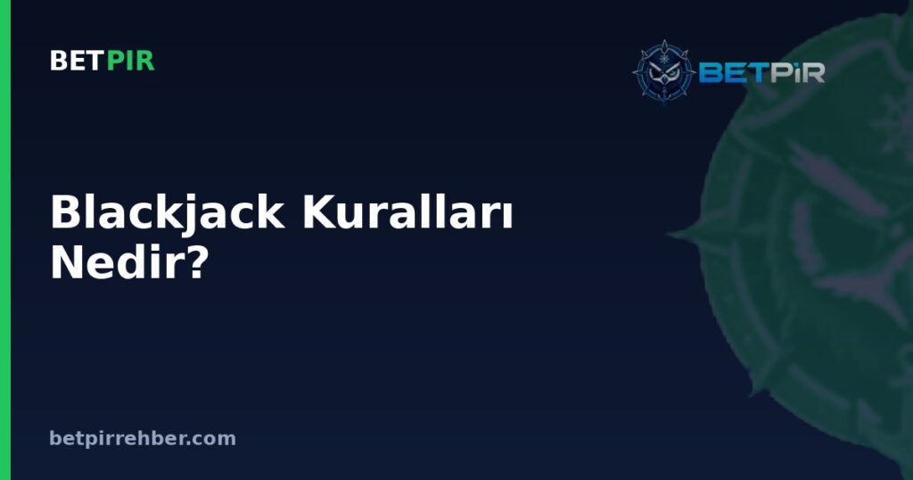 Blackjack Kuralları Nedir? Kart Değerleri ve Oyun Akışı Nasıl İşler?