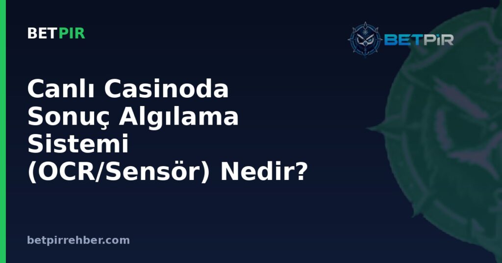 Canlı Casinoda Sonuç Algılama Sistemi (OCR/Sensör) Nedir? Nasıl Çalışır?
