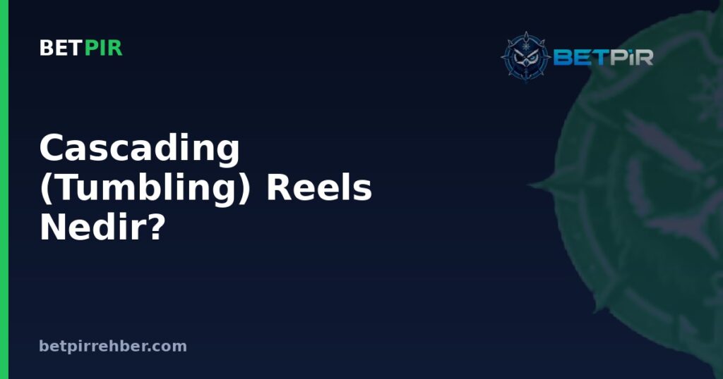 Cascading (Tumbling) Reels Nedir? Slotlarda Kademeli Kazanç Mekanizması Nasıl İşler?