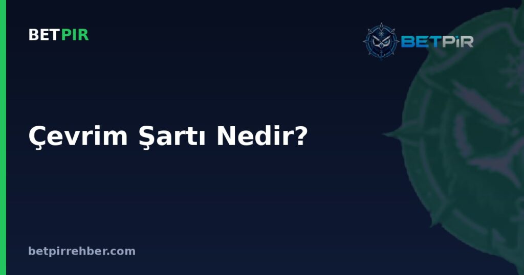 Çevrim Şartı Nedir? Bonus ve Kazanç Çevriminde Hesaplama Mantığı