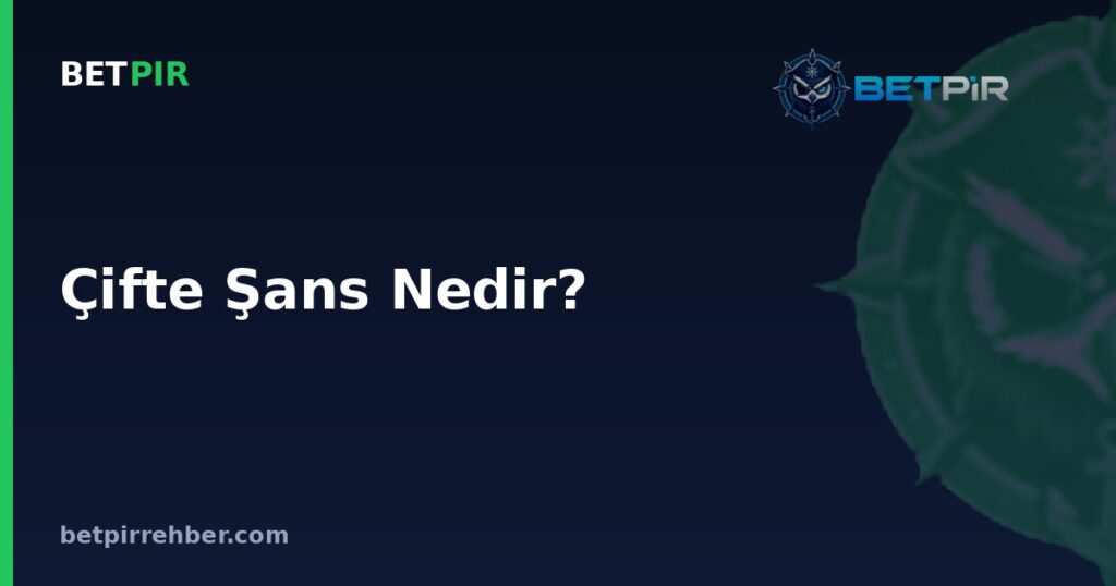 Çifte Şans Nedir? Oran ve Olası Kazanç Hesaplama Mantığı Nasıl İşler?