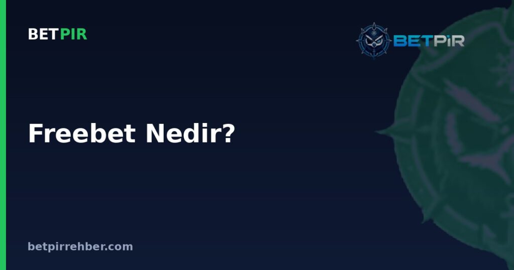 Freebet Nedir? Bedava Bahis Kavramı ve Kullanım Şartları Nasıl İşler?
