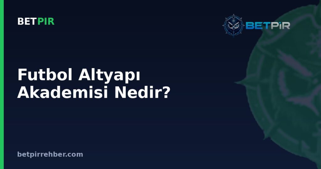 Futbol Altyapı Akademisi Nedir? Profesyonelliğe Geçiş Süreci Nasıl İşler?