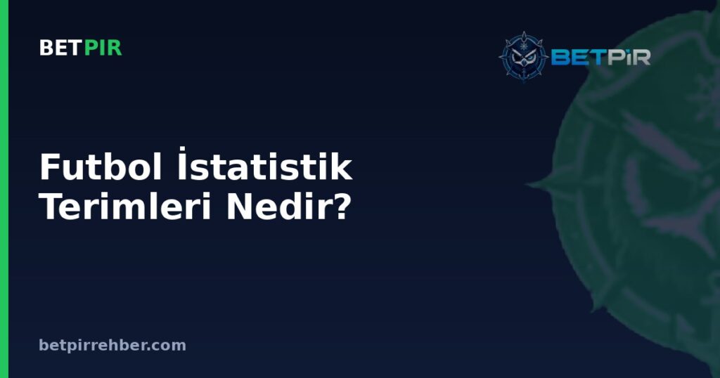 Futbol İstatistik Terimleri Nedir? Asist, Clean Sheet ve Hat-Trick Kavramları Nasıl Tanımlanır?