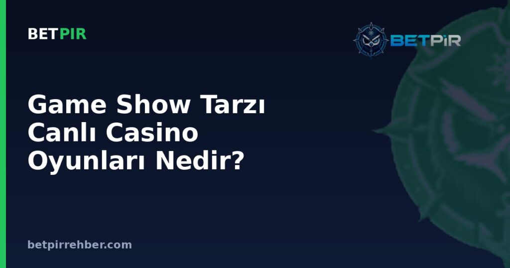Game Show Tarzı Canlı Casino Oyunları Nedir? Mekanik ve Kavramları Nasıl İşler?