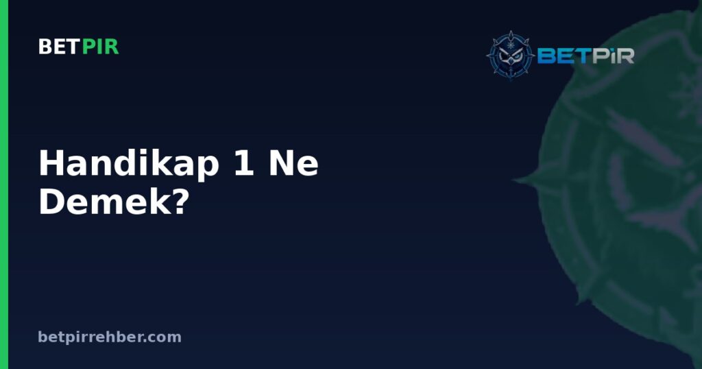 Handikap 1 Ne Demek? İddaa'da HMS1 Kodu ve Sanal Gol Avantajı Nasıl Okunur?