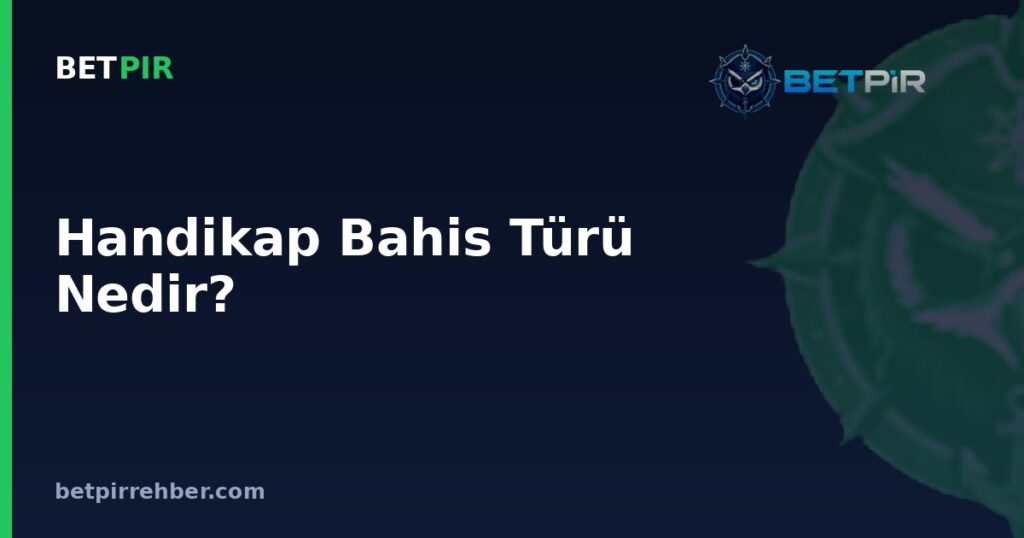 Handikap Bahis Türü Nedir? Avrupa Handikapında Puan Farkı Nasıl Hesaplanır?
