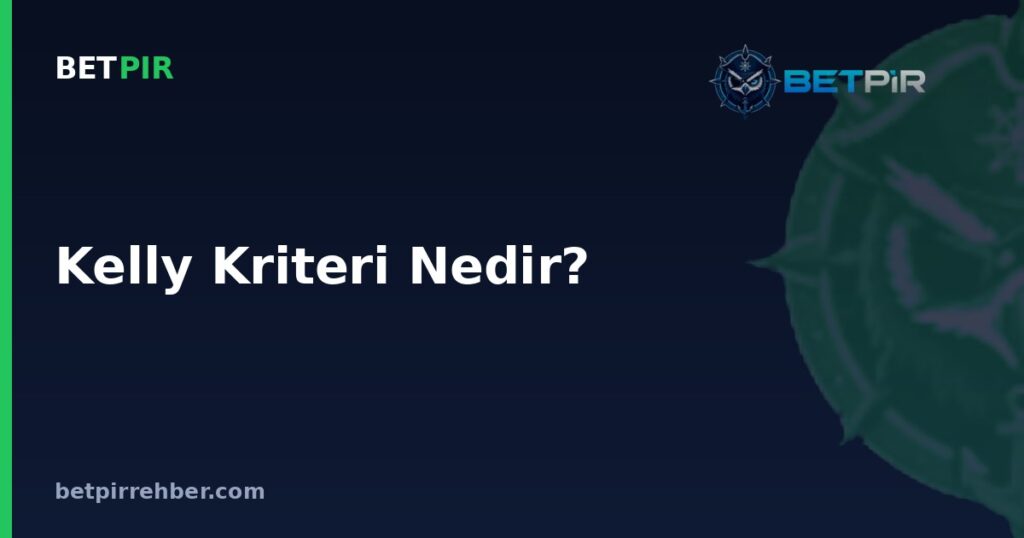 Kelly Kriteri Nedir? Bahiste Bahis Miktarı Nasıl Hesaplanır?