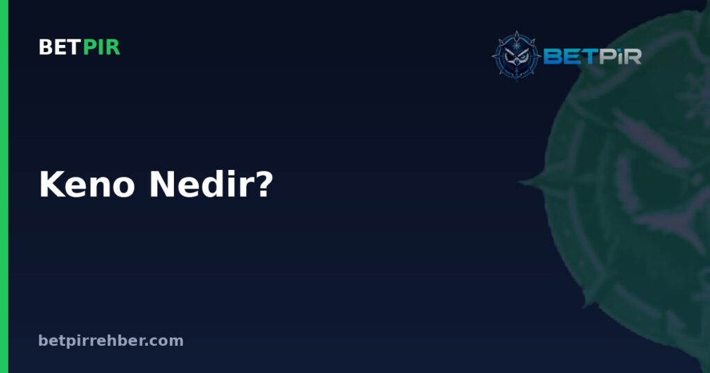 Keno Nedir? Sayı Seçim Oyunu Kuralları ve Kazanç Mantığı Nasıl İşler?