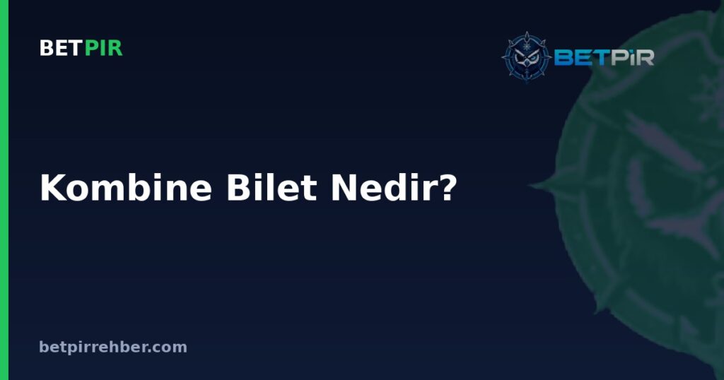 Kombine Bilet Nedir? Sistem Bahis ve Olası Kazanç Hesaplama Mantığı Nasıl İşler?