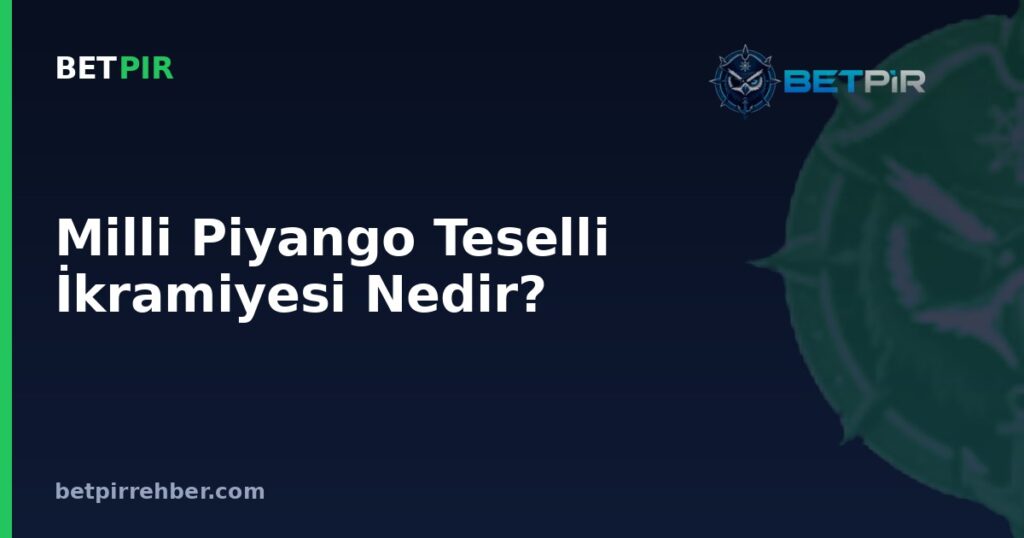 Milli Piyango Teselli İkramiyesi Nedir? Şans Oyunlarında Kazanç Kavramları Hakkında Sık Sorulan Sorular