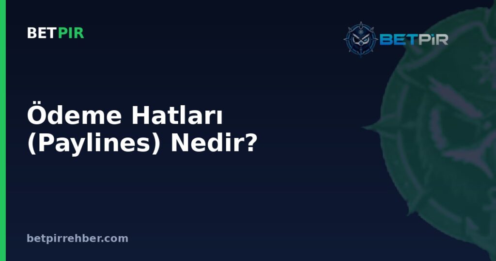 Ödeme Hatları (Paylines) Nedir? Slotlarda Kazanan Kombinasyon Mantığı Nasıl Çalışır?