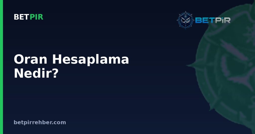 Oran Hesaplama Nedir? Bahiste Olası Kazanç ve Yüzde Mantığı Nasıl Hesaplanır?