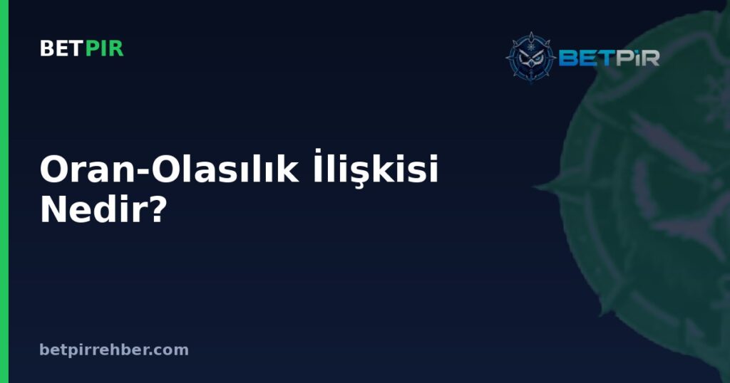 Oran-Olasılık İlişkisi Nedir? Bahis Oranlarından Örtük Olasılık Nasıl Hesaplanır?