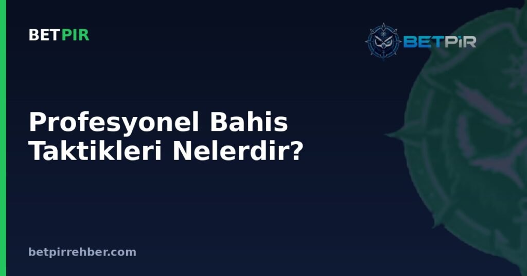 Profesyonel Bahis Taktikleri Nelerdir? Oran, Terminoloji ve Analiz Mantığı Rehberi