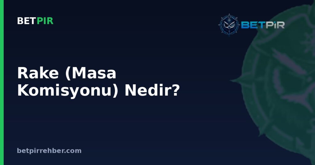 Rake (Masa Komisyonu) Nedir? Pokerde Nasıl Hesaplanır?