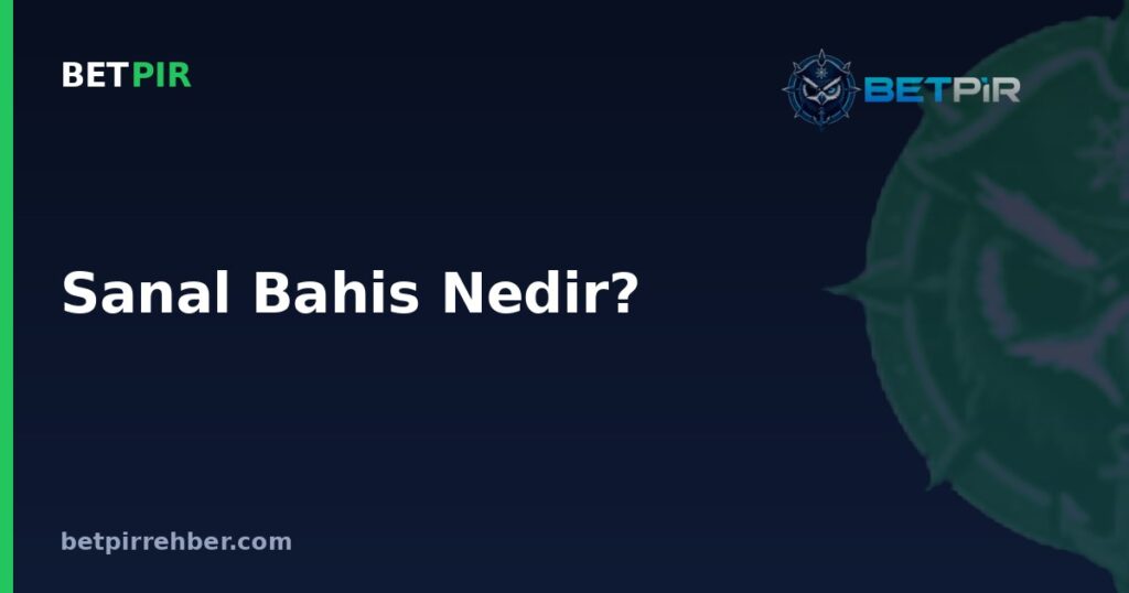 Sanal Bahis Nedir? Sanal Spor Müsabakaları ve Bahis Sistemi Hakkında Sık Sorulan Sorular