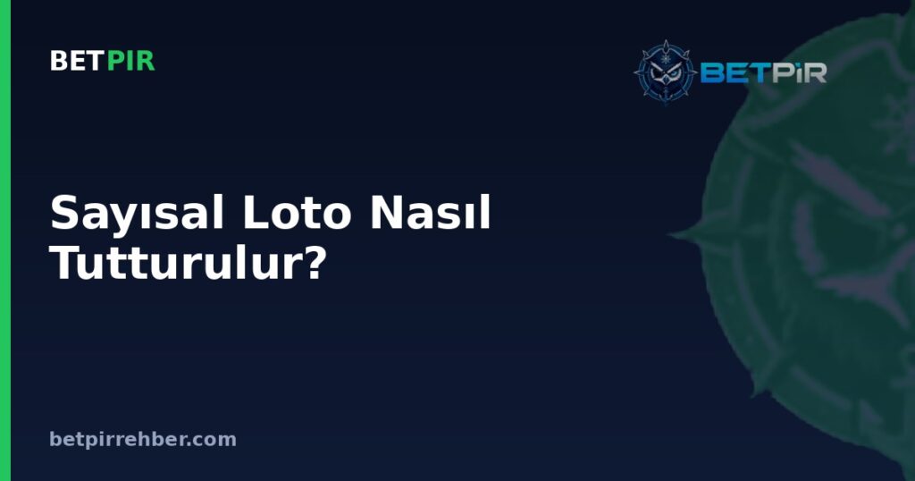 Sayısal Loto Nasıl Tutturulur? Kazanma Olasılığı ve Sistem Mantığı Gerçekçi Bakış