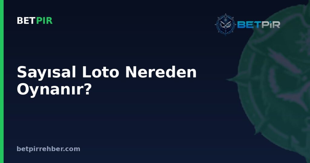 Sayısal Loto Nereden Oynanır? Bayi, İnternet ve Mobil Kanallarla Oynama Yöntemleri