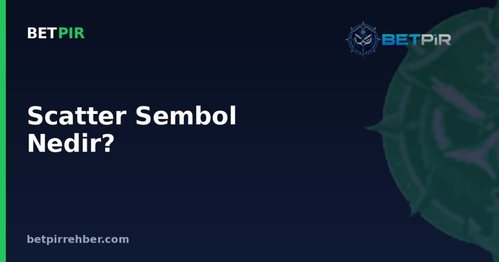 Scatter Sembol Nedir? Slotlarda Bonus Tur Tetikleme Mekanizması Nasıl Çalışır?