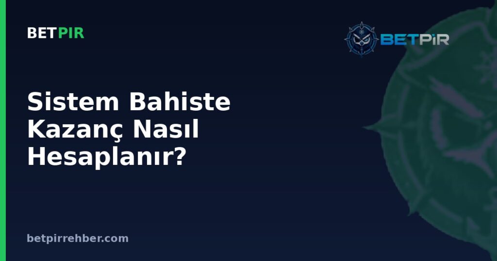 Sistem Bahiste Kazanç Nasıl Hesaplanır? Oran, Kolon Sayısı ve Çevrim Şartı Mantığı