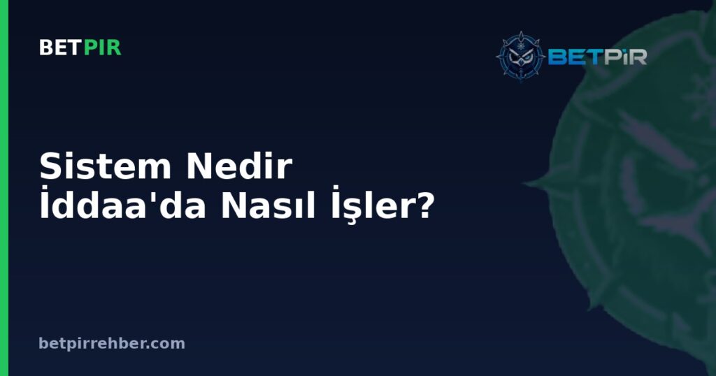 Sistem Nedir İddaa'da Nasıl İşler? Sistemli Oynama Mantığı, Kolon ve Risk SSS
