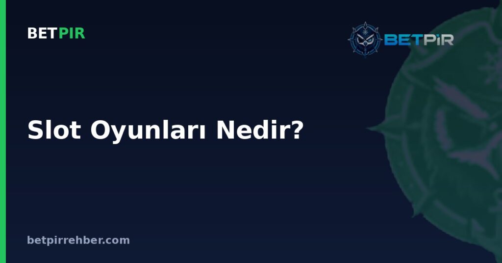 Slot Oyunları Nedir? Wild, Scatter, Free Spins ve Ödeme Hatları Nasıl İşler?