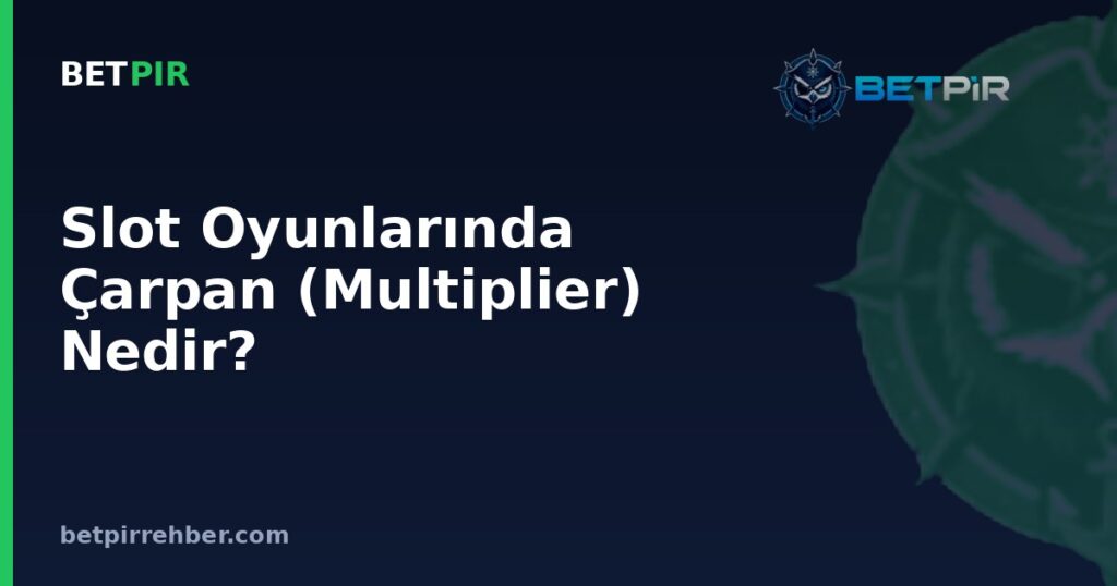 Slot Oyunlarında Çarpan (Multiplier) Nedir? Kazancı Katlayan Mekanik Nasıl İşler?