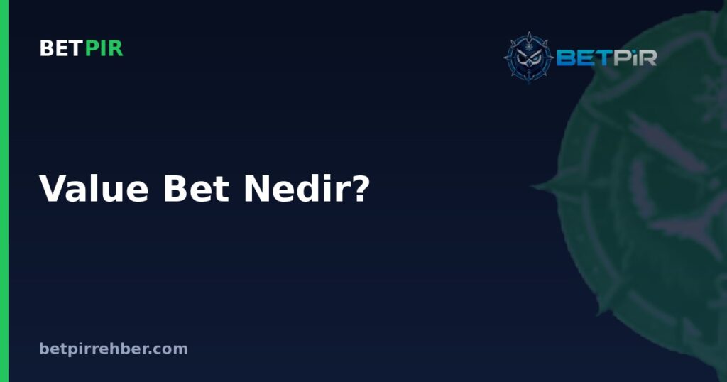 Value Bet Nedir? Bahiste Değerli Oran Kavramı ve Gerçek Olasılık Hesabı Hakkında Sık Sorulan Sorular