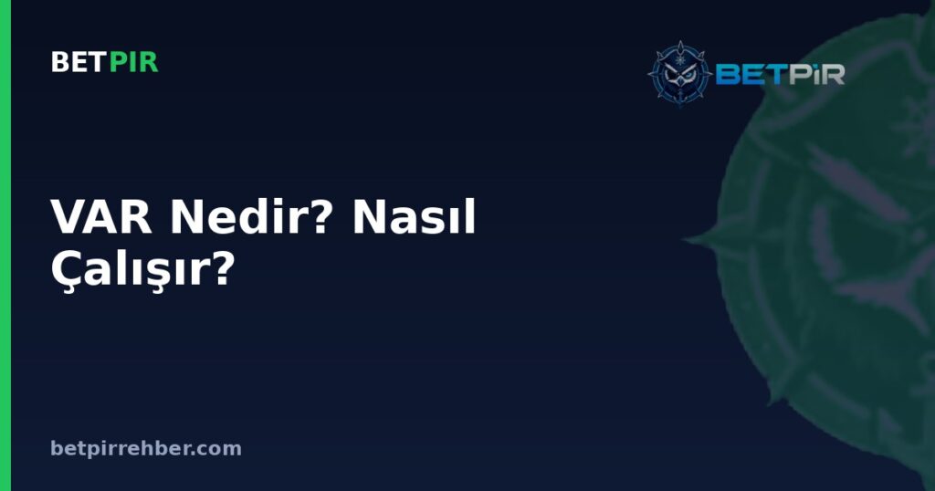 VAR Nedir? Nasıl Çalışır?